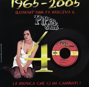 Disco 1965-2005 - Piper Club - La Musica che ci ha cambiati !